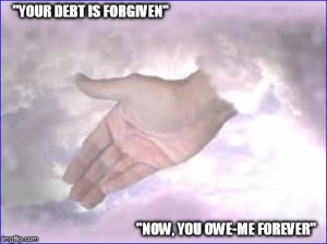 Debt forgiven ~ God ~ In debt forever ~
