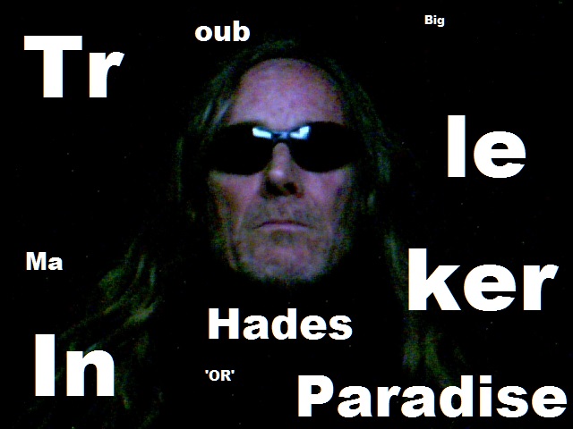 Big Trouble Maker ~ ROBBY HADES TROUBLE MAKER