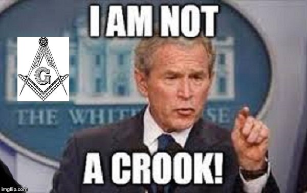 GW Bush ~ Mason ~ Not a crook ~