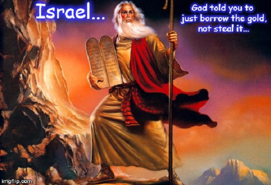 Moses and Israel's stolen gold ~