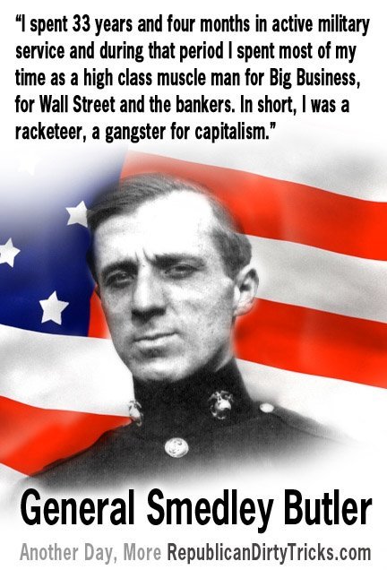 Smedley Butler war is a rort ~