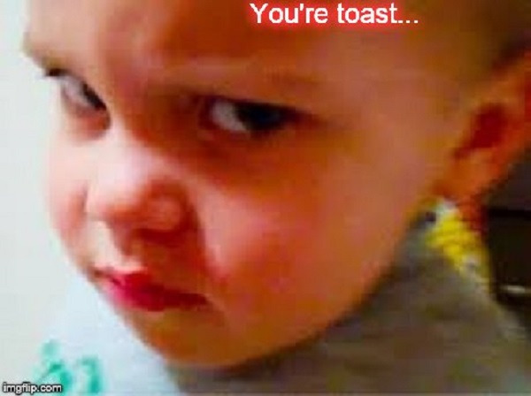 Angry boy ~ You're toast ~