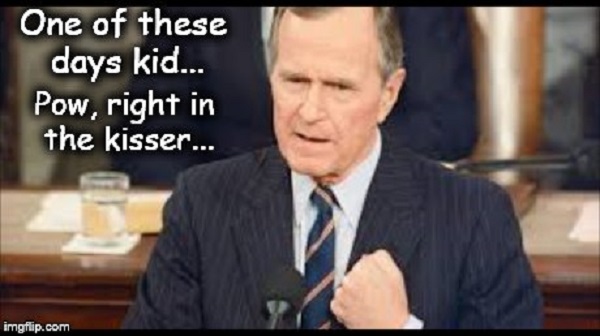 Bush ~ One of these days kid ~