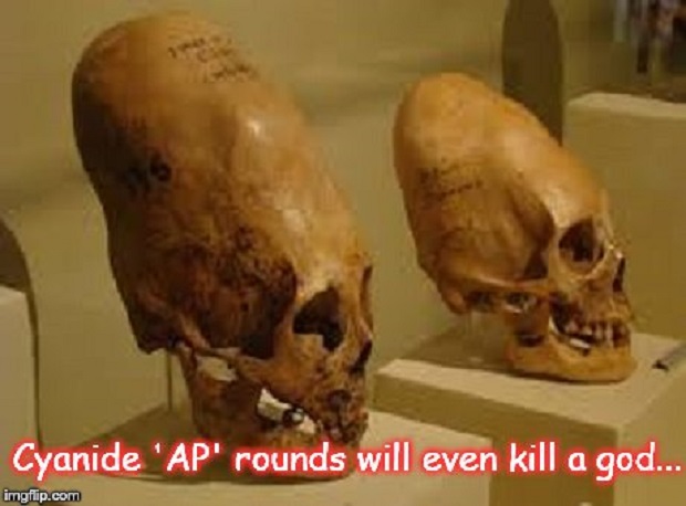 Conehead dead Cuanide AP rounds ~