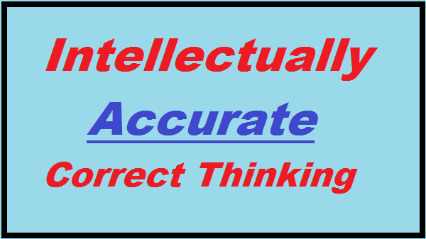 Intellectually accurate correct thinking ~