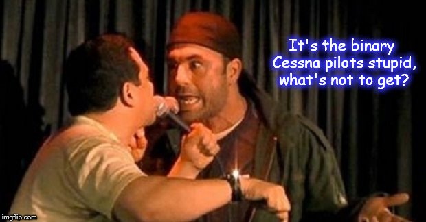 Rogan Binary Cessna pilots stupid