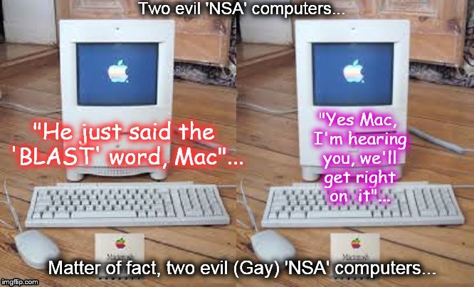 Two evil GAY NSA computers BLAST word