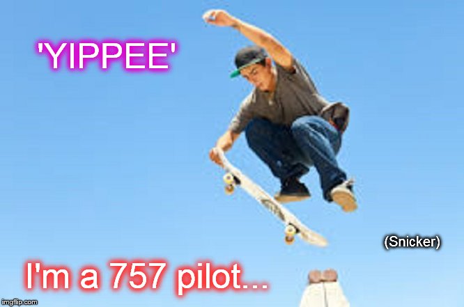 Yippe I'm a 757 pilot ~ Snicker