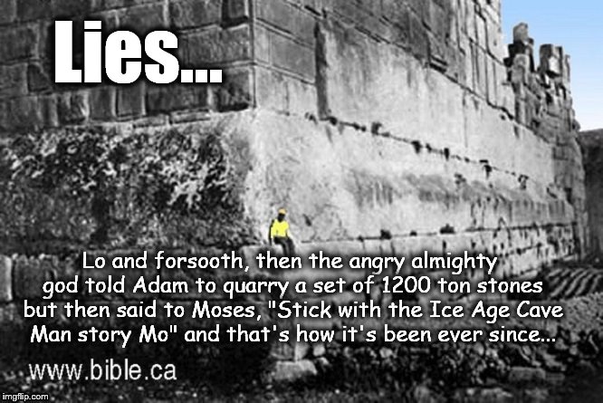 Lo and forsooth ~ Moses Balbeck stones LIES