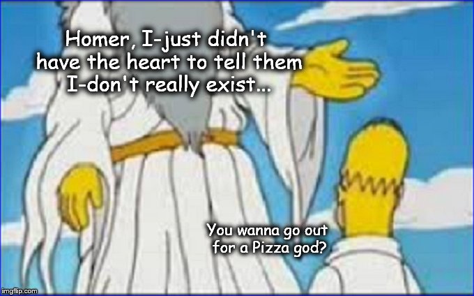 Homer god exist Pizza