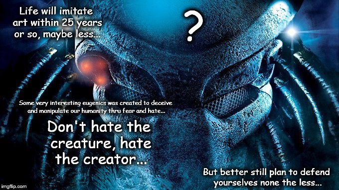 Don't hate the creature Predator ET Question Mark