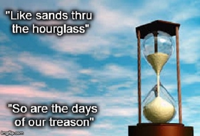Like sands thru the hourglass, so are the days of our treason 600 ~