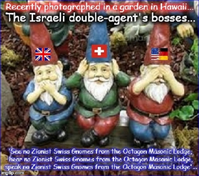 The Israeli double agent's bosses ~ Swiss gnomes ~