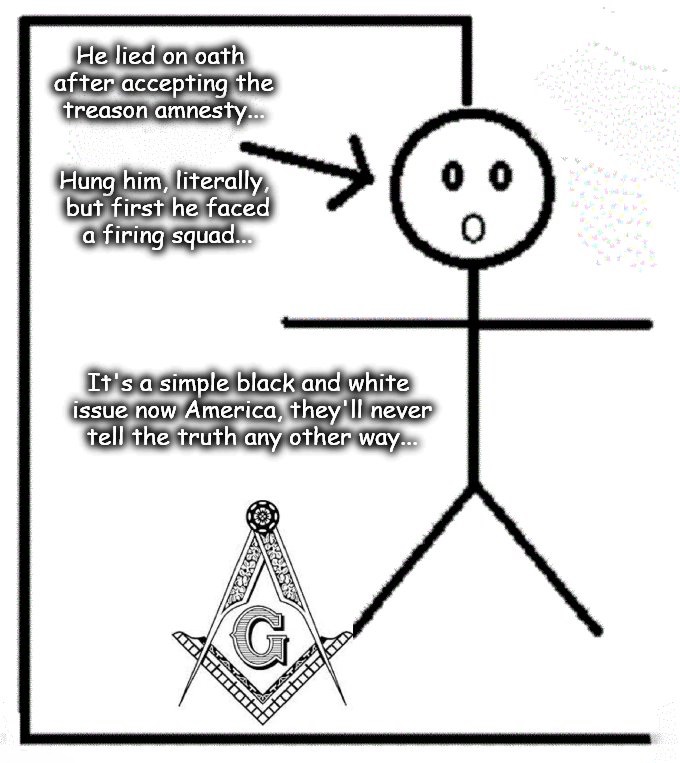 Hang the bastard treasonous American Masonic fool