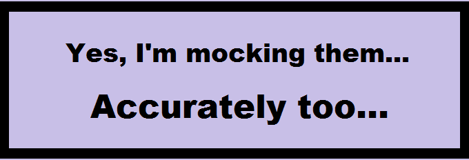 Yes I'm mocking them