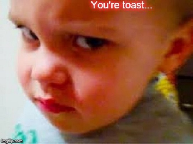 Angry boy ~ You're toast ~