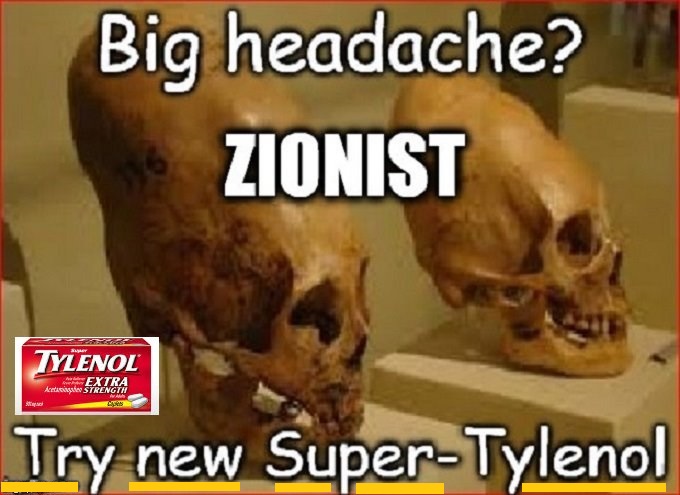 Conehead Zionist Super Tylenol