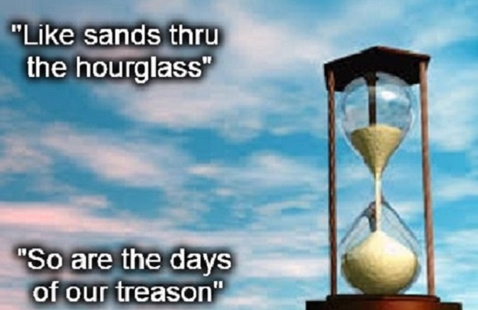 Like sands thru the hourglass, so are the days of our treason CROP