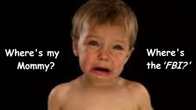 Crying child where's my mommy, where's the FBI