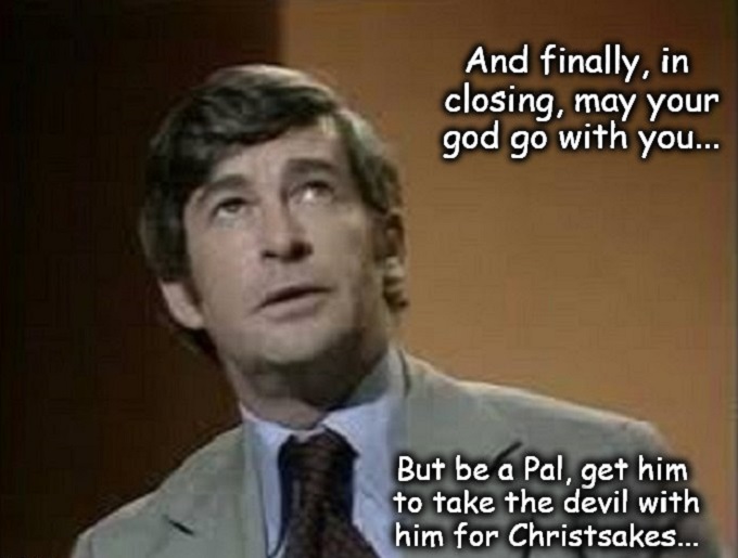 Dave Allen god go with you, take the devil with him