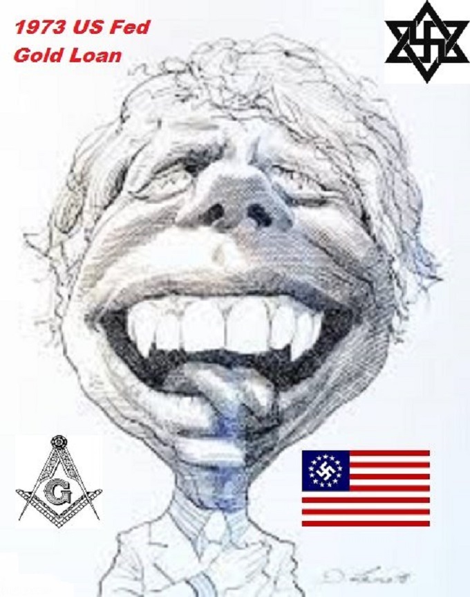 Jimmy Carter 1973 US Fed gold loan AMERICAN NAZI