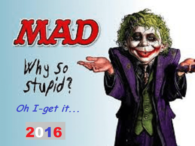 MAD Joker why so stupid ~ 2016