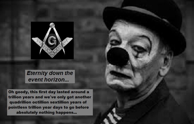 Sad Masonic Clown eternaity down the event horizon