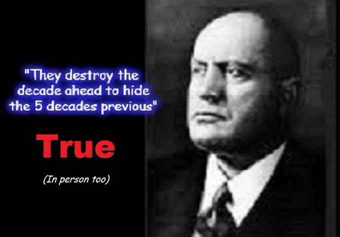 They destroy the decade ahead to hide the 5 decades previous ~ Musso ~