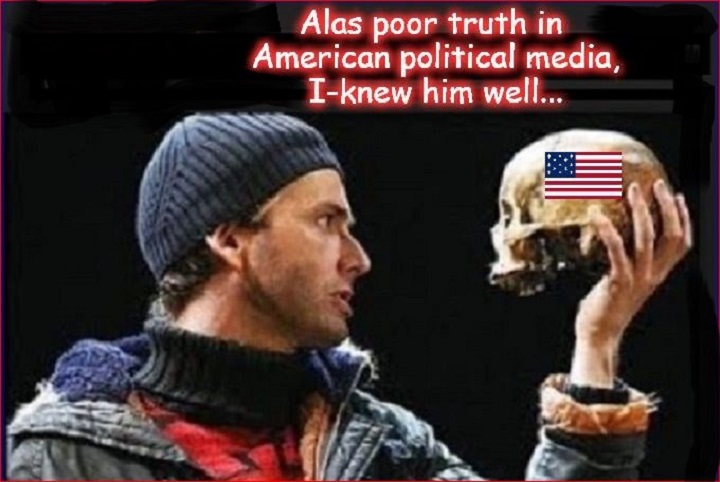 alas-poor-truth-in-american-political-media-2